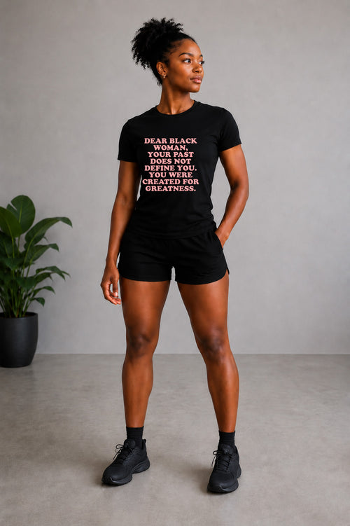Dear Black Woman, Your Past Does Not Define You. You Were Created For Greatness.